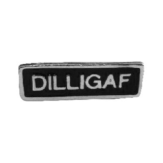 DILLIGAF PIN
