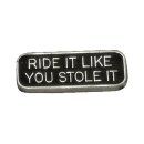 RIDE IT LIKE YOU STOLE IT PIN