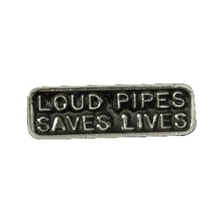 LOUD PIPES SAVES LIVES PIN